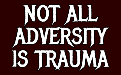 Not all adversity is trauma